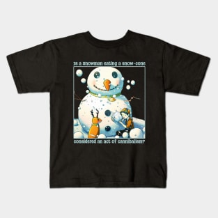 Is a snowman eating a snow-cone considered an act of cannibalism? Kids T-Shirt